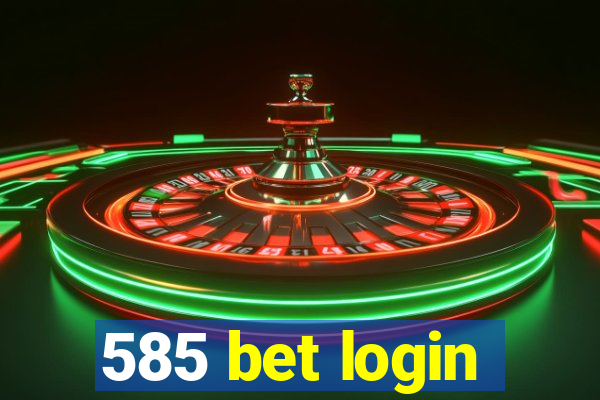 585 bet login